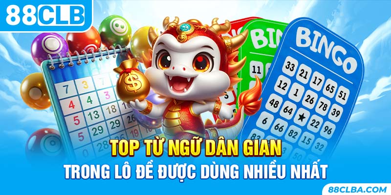 Top từ ngữ dân gian trong lô đề được dùng nhiều nhất